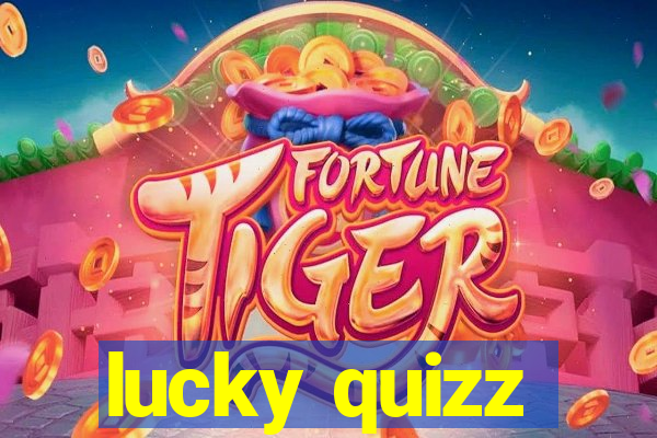 lucky quizz